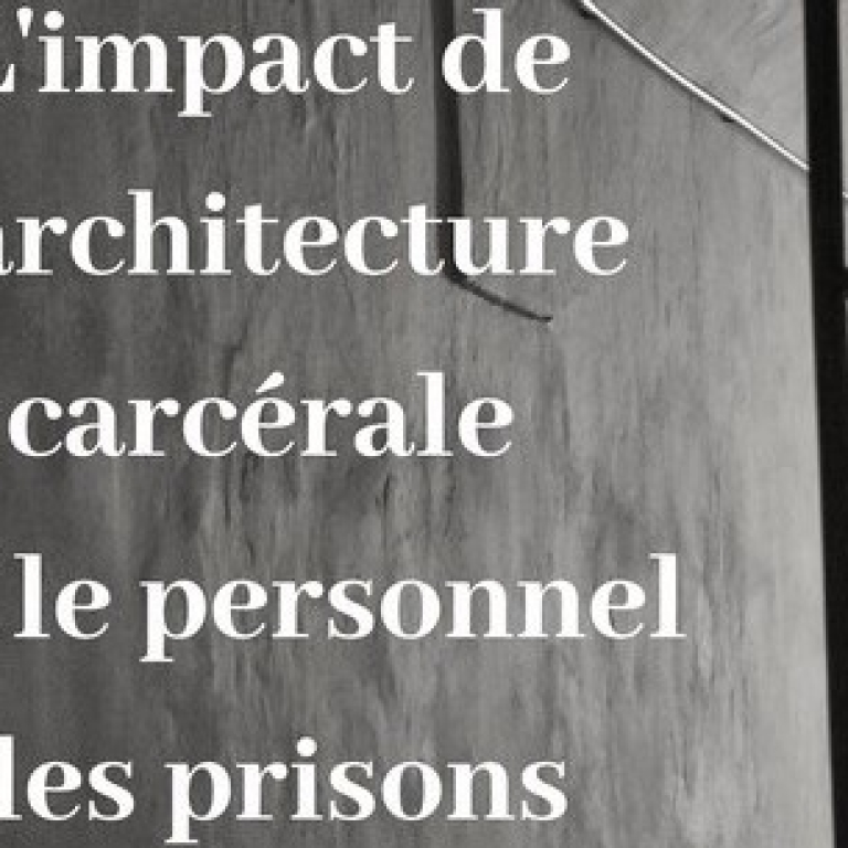 L’impact de l’architecture carcérale sur le personnel des prisons
